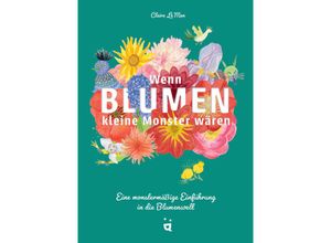 9783039640386 - Wenn Blumen kleine Monster wären - Claire Le Men Gebunden