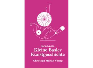 9783039690152 - Kleine Basler Kunstgeschichte - Jana Lucas Gebunden