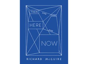 9783039690244 - Richard McGuire - Then and There Here and Now - Vincent Tuset-Anrès Anette Gehrig Richard McGuire Gebunden