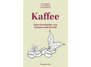 9783039730032 - Kaffee - Toni Keppeler Laura Nadolski Cecibel Romero Kartoniert (TB)