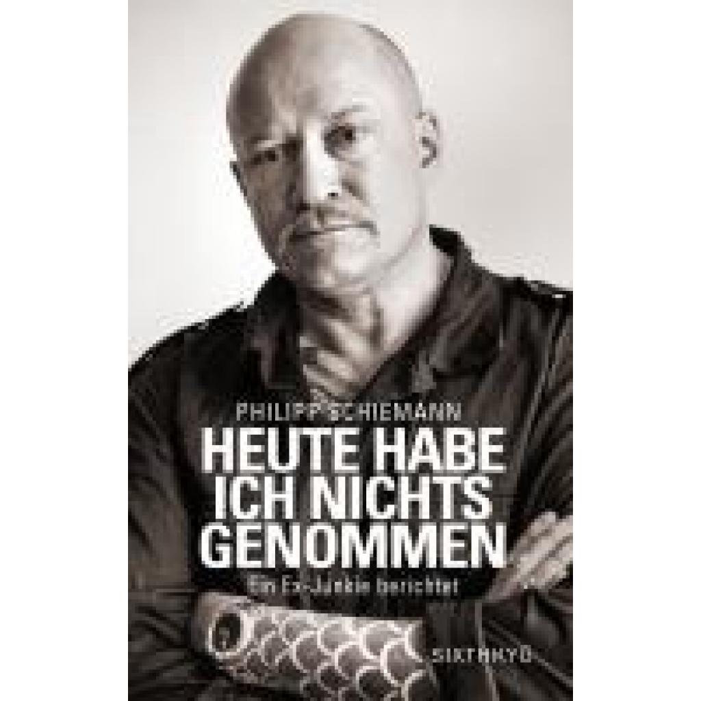 9783039750047 - Schiemann Philipp Heute habe ich nichts genommen - ein Ex-Junkie berichtet