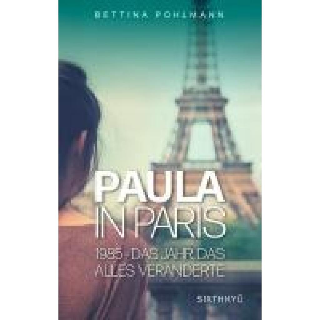 9783039750078 - Pohlmann Bettina Paula in Paris 1985 - Das Jahr das alles veränderte