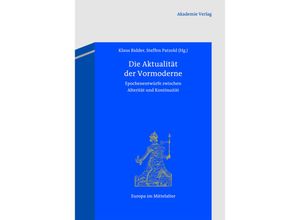 9783050063973 - Die Aktualität der Vormoderne Gebunden