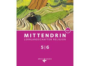 9783060655793 - Mittendrin - Lernlandschaften Religion - Unterrichtswerk für katholische Religionslehre am Gymnasium Sekundarstufe I - B - Georg Schwind Cornelia Patrzek-Raabe Andreas Wronka Iris Bosold Kartoniert (TB)