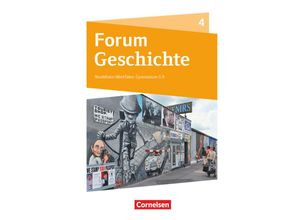 9783060656561 - Forum Geschichte - Neue Ausgabe - Gymnasium Nordrhein-Westfalen - Band 4 - Moritz Burgmann Cordula Gimbel Thomas Kozianka Tim Lodemann Andrea Schallenberg Anja Petschulat Natascha Rupp Cornelius Lehmann Nicky Born Hans-Joachim Cornelißen Gebunden