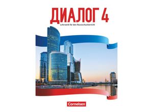 9783061211646 - Dialog - Lehrwerk für den Russischunterricht - Russisch als 2 Fremdsprache - Ausgabe 2016 - Band 4 - Elena Kushnir Thomas Boiselle Andrea Steinbach Kartoniert (TB)