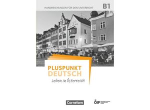 9783065209847 - Pluspunkt Deutsch - Leben in Österreich B1 - Handreichungen für den Unterricht - Eva-Maria Enzelberger Joachim Schote Kartoniert (TB)