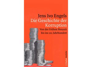 9783100022257 - S Fischer Geschichte   Die Geschichte der Korruption - Jens Ivo Engels Gebunden