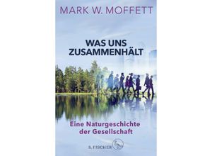 9783100023858 - Was uns zusammenhält - Mark W Moffett Gebunden