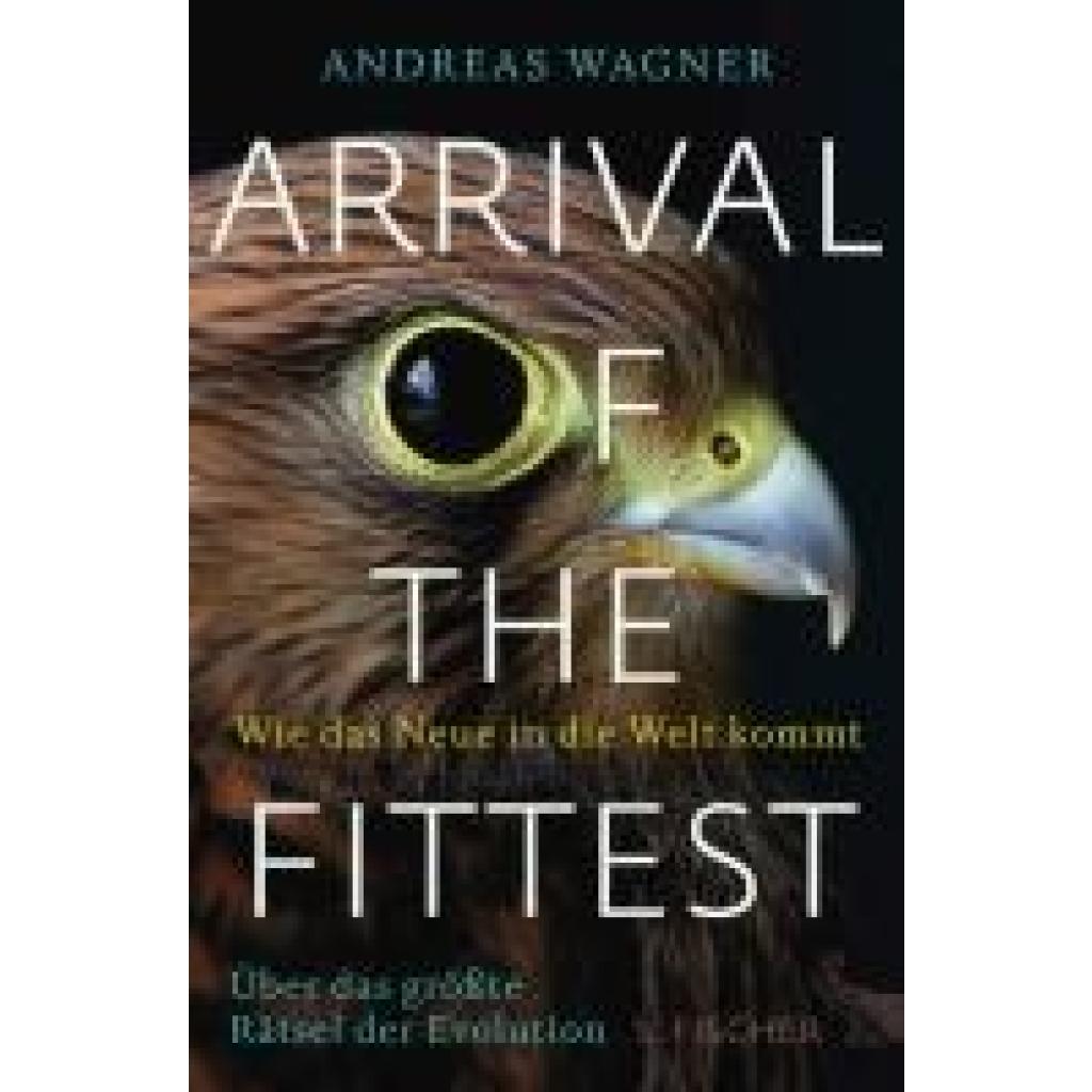 9783100024275 - Arrival of the Fittest - Wie das Neue in die Welt kommt - Andreas Wagner Gebunden