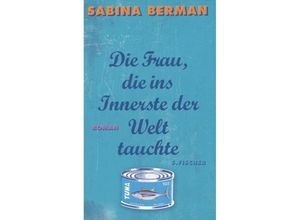 9783100216069 - Literatur (international)   Die Frau die ins Innerste der Welt tauchte - Sabina Berman Gebunden