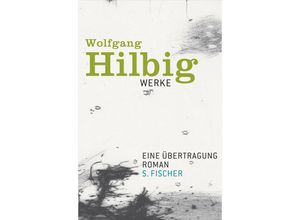 9783100338440 - Eine Übertragung   Wolfgang Hilbig Werke Bd4 - Wolfgang Hilbig Gebunden