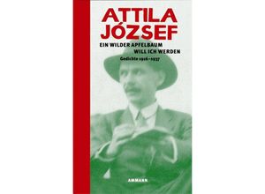 9783100393401 - Ein wilder Apfelbaum will ich werden Szeretnem ha vadalmafa lennek - Attila Jozsef Gebunden