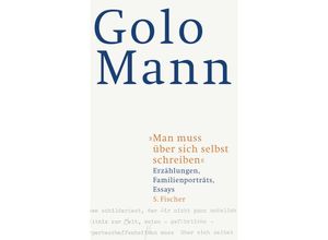 9783100479150 - Sachbuch (allgemein)   Man muss über sich selbst schreiben - Golo Mann Gebunden