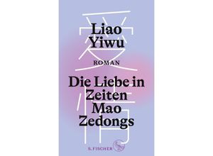 9783103972917 - Die Liebe in Zeiten Mao Zedongs - Liao Yiwu Gebunden