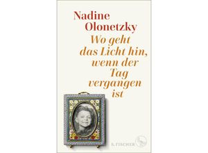 9783103975901 - Wo geht das Licht hin wenn der Tag vergangen ist - Nadine Olonetzky Gebunden