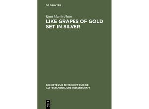 9783110163766 - Like Grapes of Gold Set in Silver - Knut Martin Heim Leinen