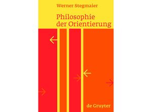 9783110200256 - Philosophie der Orientierung - Werner Stegmaier Gebunden