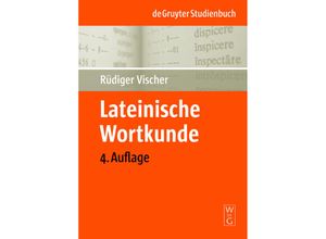 9783110202151 - Rüdiger Vischer - GEBRAUCHT Lateinische Wortkunde für Anfänger und Fortgeschrittene (de Gruyter Studienbuch) - Preis vom 03062023 050417 h