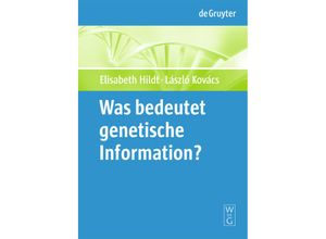 9783110205114 - Was bedeutet genetische Information? - Elisabeth Hildt László Kovács Eve-Marie Engels Gebunden