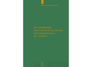 9783110218763 - Die Leserlenkung durch Tacitus in den Tiberius- und Claudiusbüchern der Annalen - Michael Hausmann Gebunden