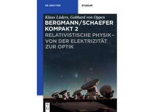 9783110226690 - Ludwig Bergmann  Clemens Schaefer Bergmann Schaefer kompakt - Lehrbuch der Experimentalphysik   Band 2   Relativistische Physik - von der Elektrizität zur Optik - Klaus Lüders Kartoniert (TB)