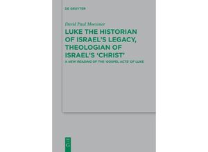 9783110255393 - Luke the Historian of Israels Legacy Theologian of Israels Christ - David Paul Moessner Gebunden