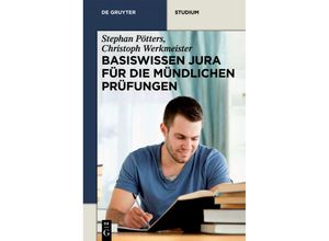 9783110281361 - Studium   Basiswissen Jura für die mündlichen Prüfungen - Stephan Pötters Christoph Werkmeister Kartoniert (TB)