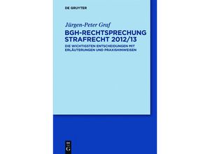 9783110302745 - BGH-Rechtsprechung Strafrecht 2012 13 - Jürgen-Peter Graf Gebunden