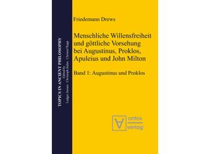 9783110330076 - Menschliche Willensfreiheit und göttliche Vorsehung bei Augustinus Proklos Apuleius und John Milton 2 Teile - Drews Friedemann Gebunden