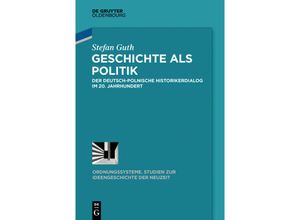 9783110346114 - Geschichte als Politik - Stefan Guth Gebunden