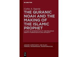 9783110403497 - The Quranic Noah and the Making of the Islamic Prophet - Carlos A Segovia Gebunden