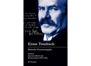 9783110411515 - Ernst Troeltsch Kritische Gesamtausgabe   Band 14   Spectator-Briefe und Berliner Briefe (1919-1922) Gebunden