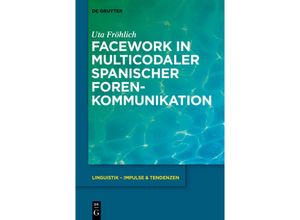 9783110427813 - Facework in multicodaler spanischer Foren-Kommunikation - Uta Fröhlich Gebunden