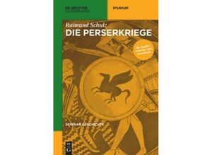 9783110442595 - De Gruyter Studium   Die Perserkriege - Raimund Schulz Kartoniert (TB)