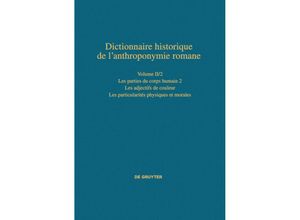 9783110452471 - Dictionnaire historique de lanthroponymie romane (Patronymica Romanica)   Volume II 2   Les parties du corps humain 2 - Les particularités physiques et morales Leinen