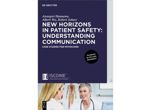 9783110453003 - New Horizons in Patient Safety Understanding Communication - Annegret Hannawa Albert Wu Robert Juhasz Gebunden