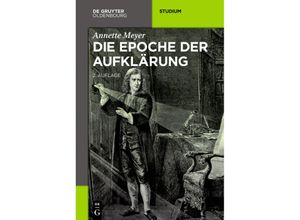 9783110461305 - Akademie Studienbücher - Geschichte   Die Epoche der Aufklärung - Annette Meyer Kartoniert (TB)