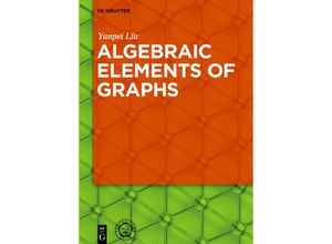 9783110480733 - Algebraic Elements of Graphs - Yanpei Liu Gebunden