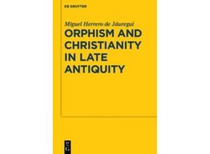 9783110482355 - Orphism and Christianity in Late Antiquity - Miguel Herrero de Jáuregui Kartoniert (TB)