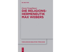 9783110500851 - Die Religionshermeneutik Max Webers - Georg Neugebauer Gebunden