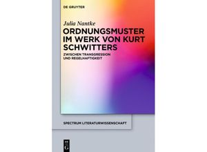 9783110521658 - Ordnungsmuster im Werk von Kurt Schwitters   spectrum Literaturwissenschaft   spectrum Literature Bd59 - Julia Nantke Gebunden