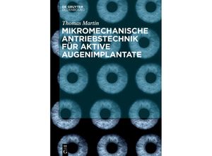 9783110558302 - Mikromechanische Antriebstechnik für aktive Augenimplantate - Thomas Martin Gebunden