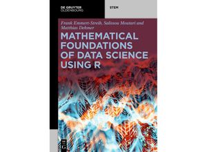 9783110564679 - STEM   Mathematical Foundations of Data Science Using R - Matthias Dehmer Salissou Moutari Frank Emmert-Streib Kartoniert (TB)