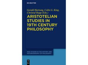 9783110568356 - Aristotelian Studies in 19th Century Philosophy Gebunden 9783110568356 - Aristotelian Studies in 19th Century Philosophy Gebunden