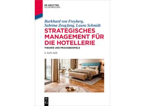 9783110575743 - Studium   Strategisches Management für die Hotellerie - Burkhard von Freyberg Sabrina Zeugfang Laura Schmidt Kartoniert (TB)