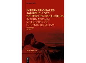 9783110577877 - Internationales Jahrbuch des Deutschen Idealismus   International Yearbook of German Idealism   13 2015   Begehren   Desire Kartoniert (TB)