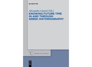 9783110578218 - Knowing Future Time In and Through Greek Historiography Kartoniert (TB)