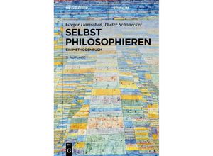 9783110589177 - Selbst philosophieren - Gregor Damschen Dieter Schönecker Kartoniert (TB)