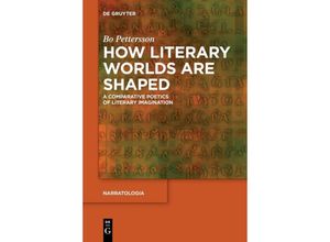 9783110611076 - How Literary Worlds Are Shaped - Bo Pettersson Kartoniert (TB)